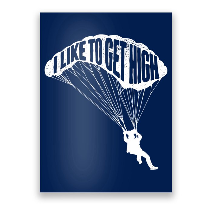 I Like To Get High Skydiver Parachutist Skydive Parachute Poster