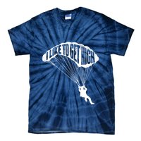 I Like To Get High Skydiver Parachutist Skydive Parachute Tie-Dye T-Shirt