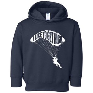 I Like To Get High Skydiver Parachutist Skydive Parachute Toddler Hoodie