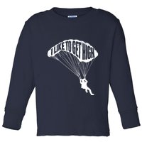 I Like To Get High Skydiver Parachutist Skydive Parachute Toddler Long Sleeve Shirt