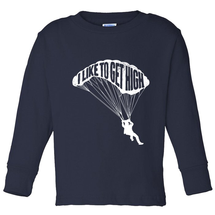 I Like To Get High Skydiver Parachutist Skydive Parachute Toddler Long Sleeve Shirt