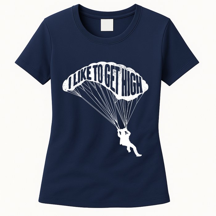 I Like To Get High Skydiver Parachutist Skydive Parachute Womens T-Shirt