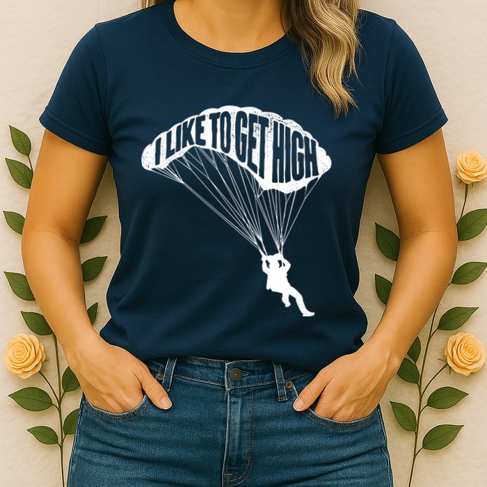 I Like To Get High Skydiver Parachutist Skydive Parachute Womens T-Shirt