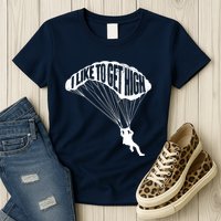I Like To Get High Skydiver Parachutist Skydive Parachute Womens T-Shirt