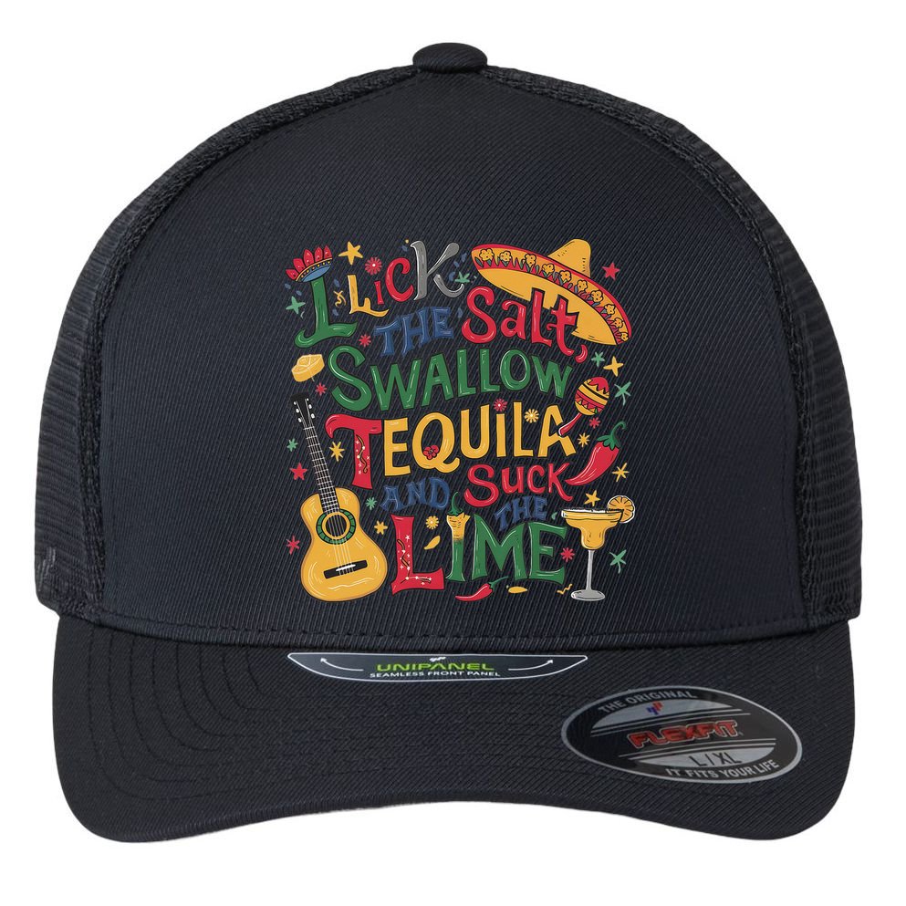 I Lick The Salt Swallow The Tequila And Suck The Lime Cinco Flexfit Unipanel Trucker Cap