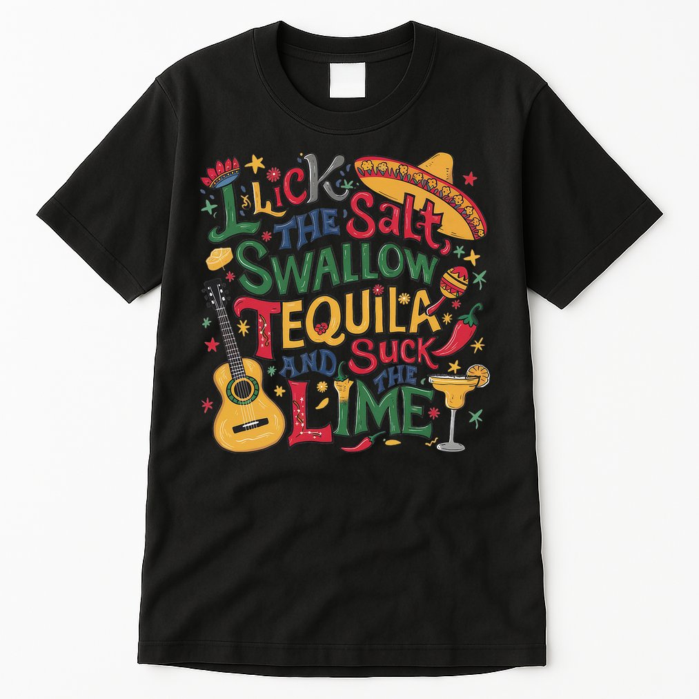 I Lick The Salt Swallow The Tequila And Suck The Lime Cinco Tall T-Shirt