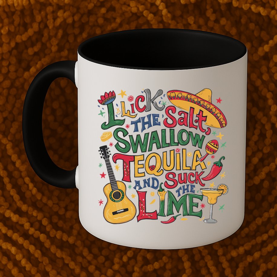 I Lick The Salt Swallow The Tequila And Suck The Lime Cinco Mug