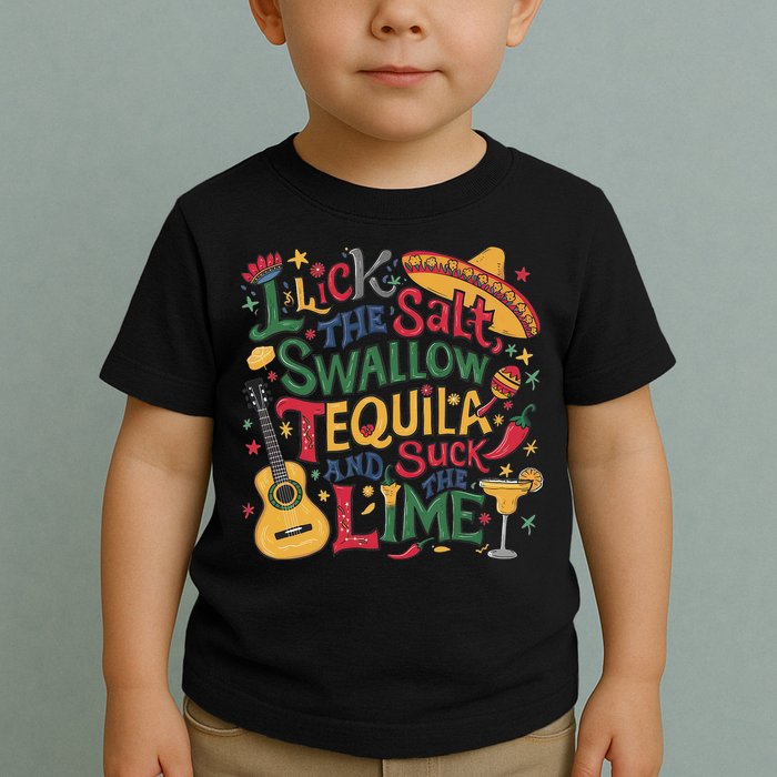 I Lick The Salt Swallow The Tequila And Suck The Lime Cinco Toddler T-Shirt