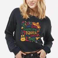 I Lick The Salt Swallow The Tequila And Suck The Lime Cinco Cropped Pullover Crew