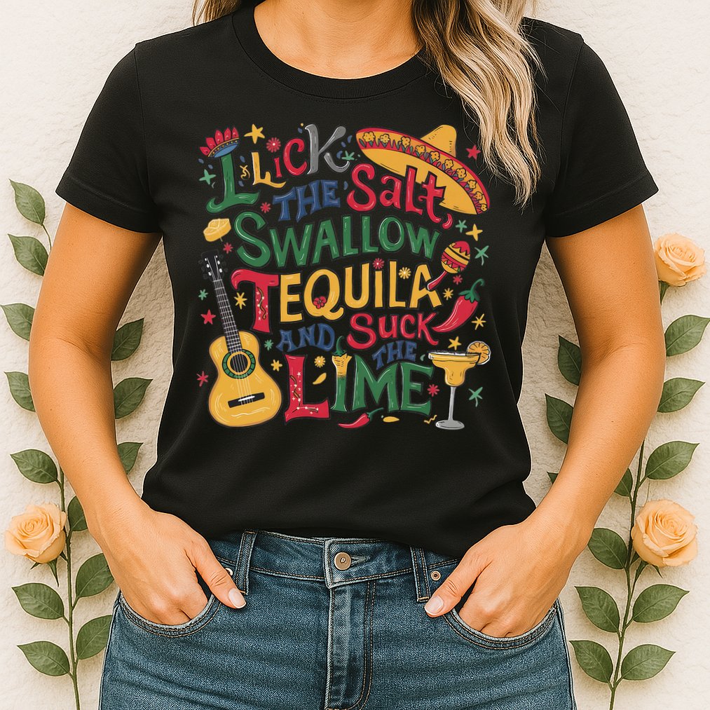 I Lick The Salt Swallow The Tequila And Suck The Lime Cinco Womens T-Shirt