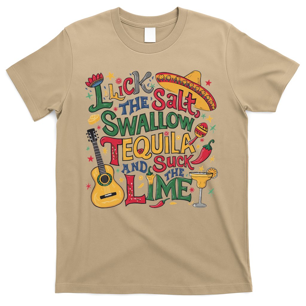 I Lick The Salt Swallow The Tequila And Suck The Lime Cinco T-Shirt
