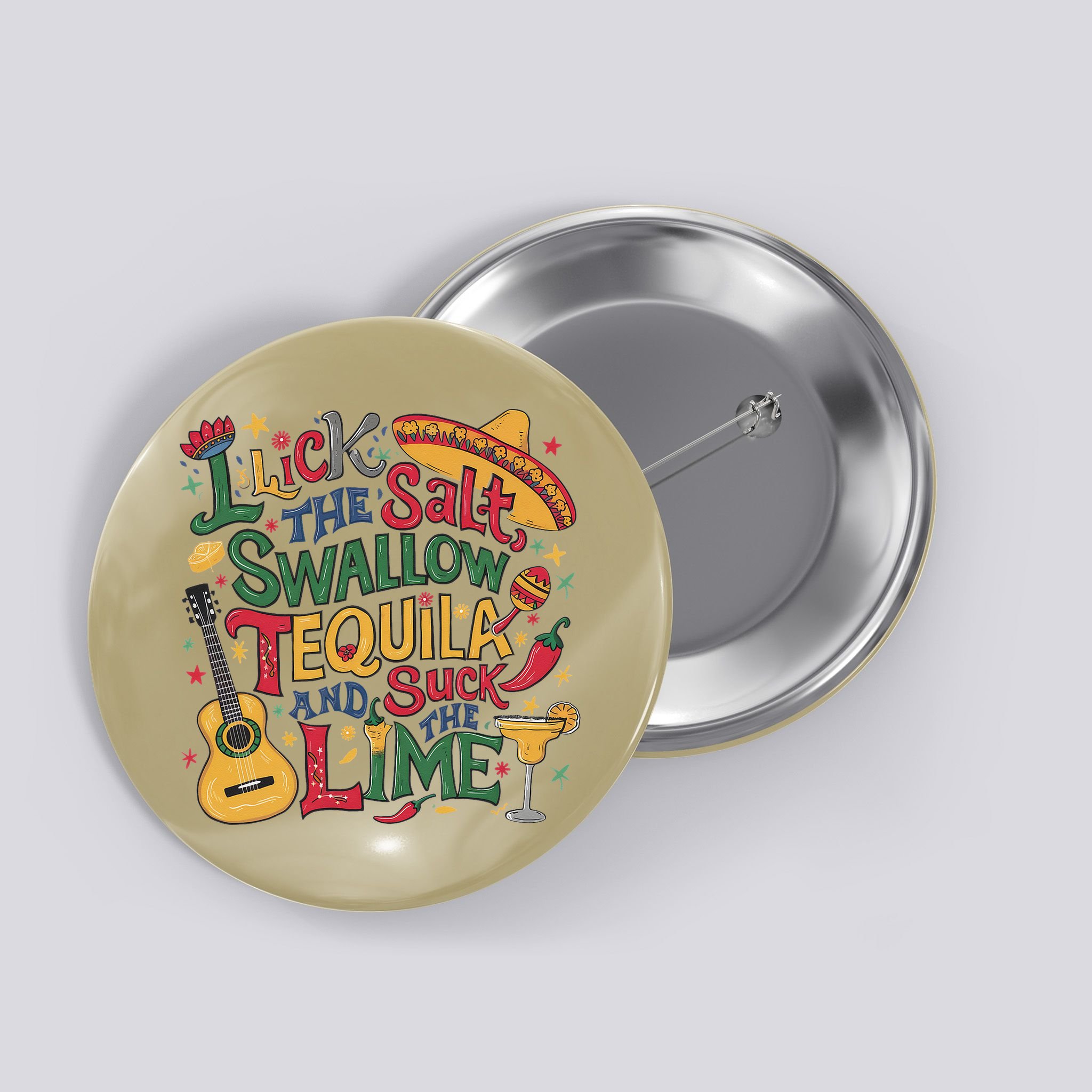 I Lick The Salt Swallow The Tequila And Suck The Lime Cinco Button