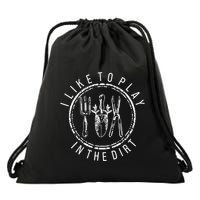 I Like To Play In The Dirt Garden Lover Drawstring Bag