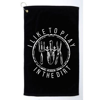 I Like To Play In The Dirt Garden Lover Golf Towel