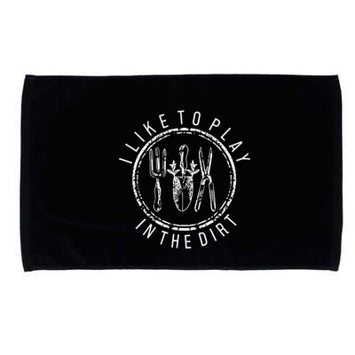 I Like To Play In The Dirt Garden Lover Microfiber Hand Towel