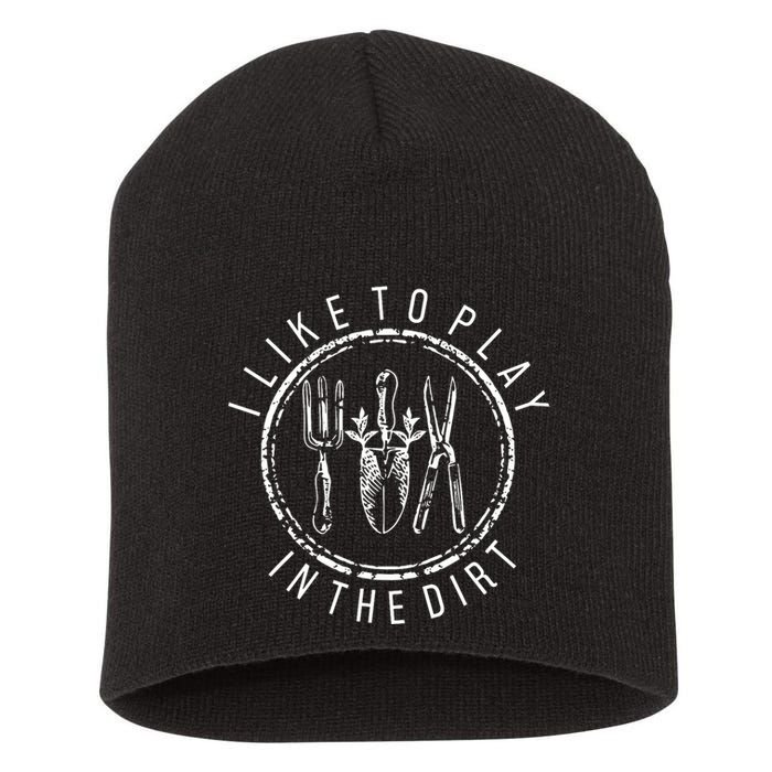 I Like To Play In The Dirt Garden Lover Short Acrylic Beanie