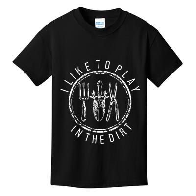 I Like To Play In The Dirt Garden Lover Kids T-Shirt