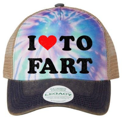 I Love To Fart I Heart To Fart Joke Farting Gag Legacy Tie Dye Trucker Hat