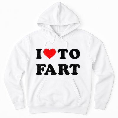 I Love To Fart I Heart To Fart Joke Farting Gag Hoodie
