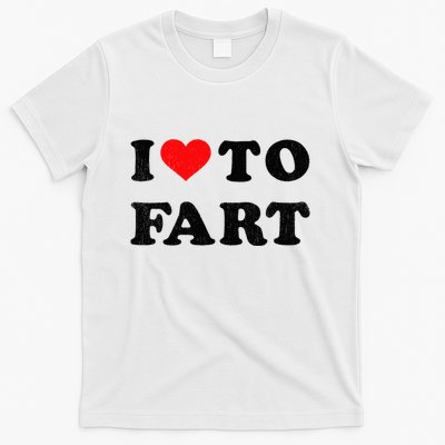 I Love To Fart I Heart To Fart Joke Farting Gag T-Shirt