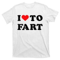 I Love To Fart I Heart To Fart Joke Farting Gag T-Shirt