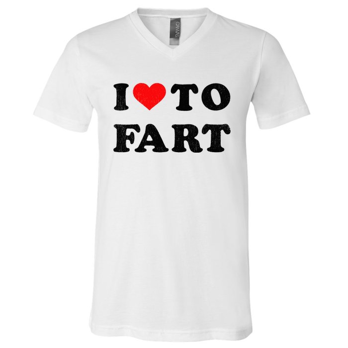 I Love To Fart I Heart To Fart Joke Farting Gag V-Neck T-Shirt