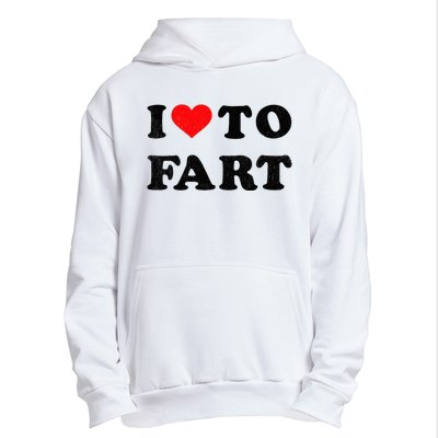 I Love To Fart I Heart To Fart Joke Farting Gag Urban Pullover Hoodie