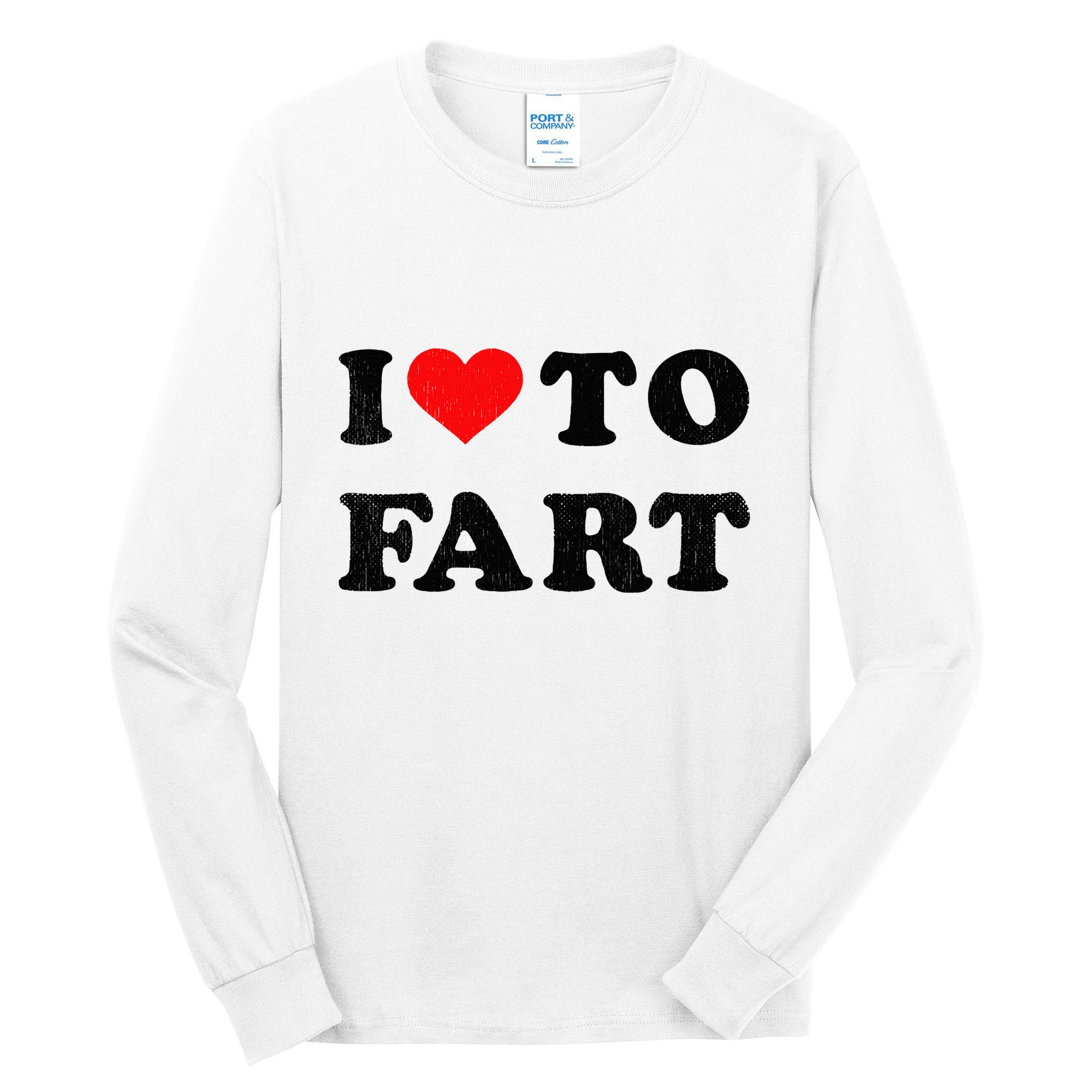 I Love To Fart I Heart To Fart Joke Farting Gag Tall Long Sleeve T-Shirt