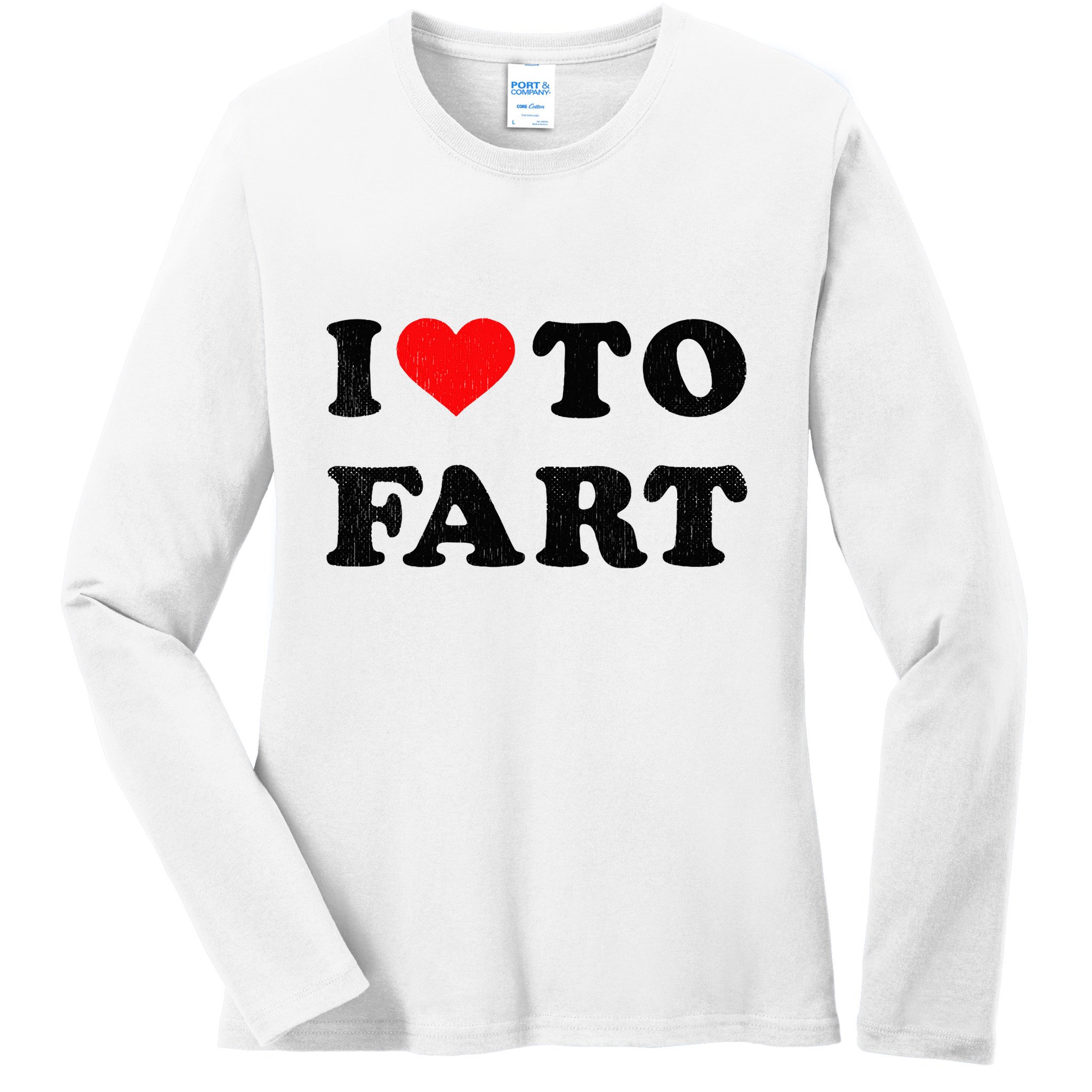 I Love To Fart I Heart To Fart Joke Farting Gag Ladies Long Sleeve Shirt