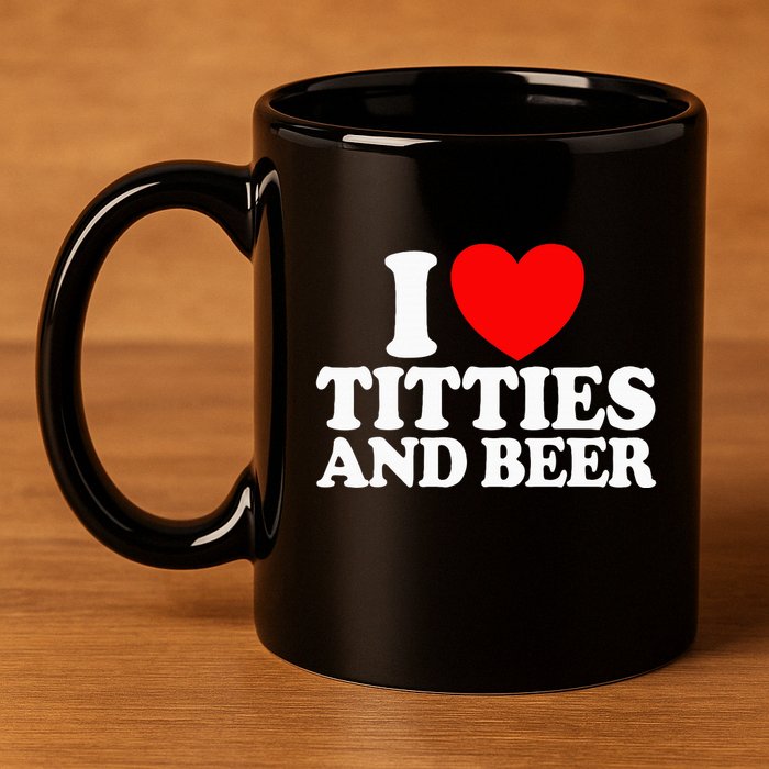 I Love Titties And Beer 11oz C Handle Ceramic Mug