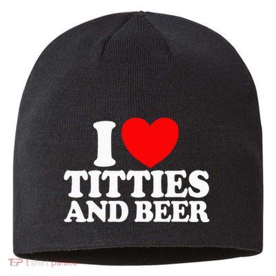 I Love Titties And Beer Sustainable Beanie
