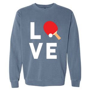 I Love Table Tennis Shirts Cute Funny Ping Pong Gift Idea Garment-Dyed Sweatshirt