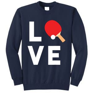 I Love Table Tennis Shirts Cute Funny Ping Pong Gift Idea Tall Sweatshirt