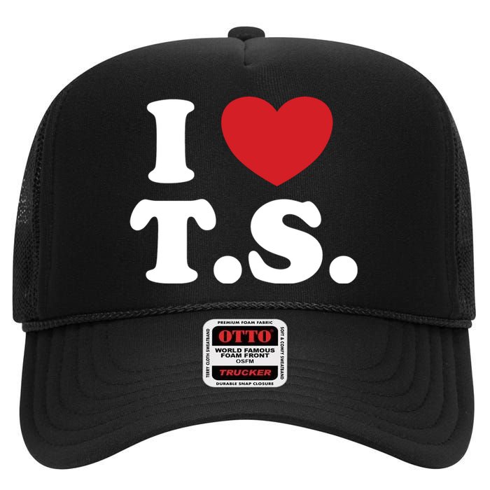 I Love T.S. I Heart T.s. High Crown Mesh Back Trucker Hat