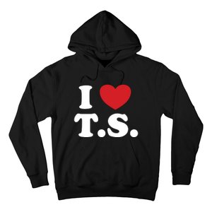 I Love T.S. I Heart T.s. Hoodie