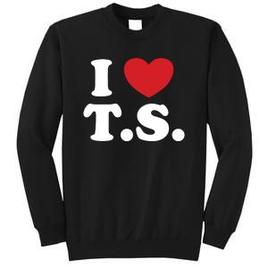 I Love T.S. I Heart T.s. Sweatshirt