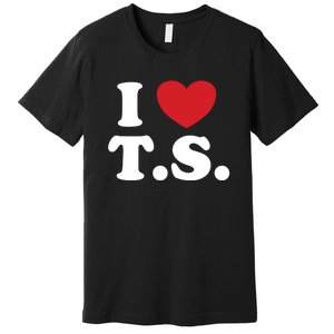 I Love T.S. I Heart T.s. Premium T-Shirt