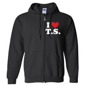 I Love T.S. I Heart T.s. Full Zip Hoodie