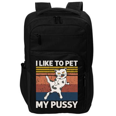 I Like To Pet My Pussy Naughty Funny Adult Humor Saying Cat Impact Tech Backpack