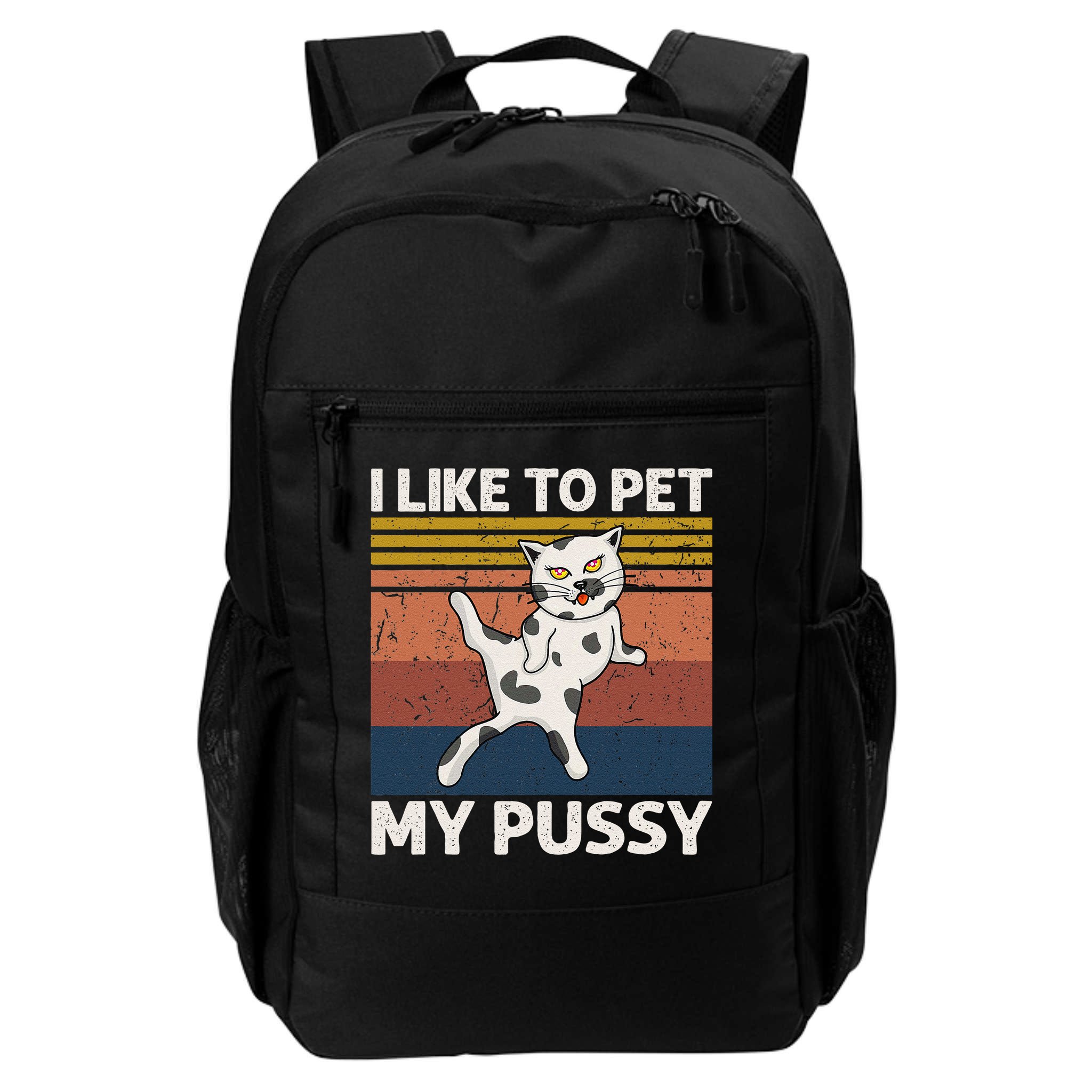 I Like To Pet My Pussy Naughty Funny Adult Humor Saying Cat Backpack