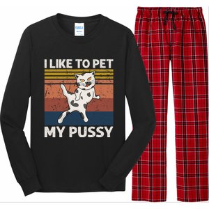 I Like To Pet My Pussy Naughty Funny Adult Humor Saying Cat Long Sleeve Pajama Set