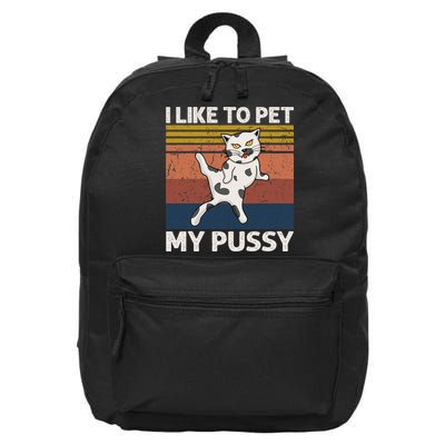 I Like To Pet My Pussy Naughty Funny Adult Humor Saying Cat 16 in Basic Backpack