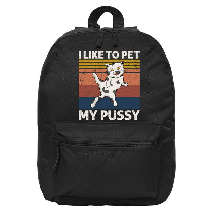 I Like To Pet My Pussy Naughty Funny Adult Humor Saying Cat 16 in Basic Backpack