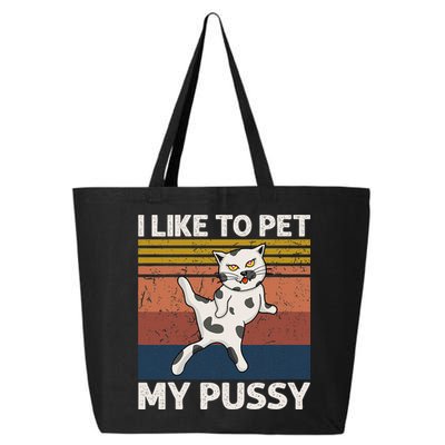 I Like To Pet My Pussy Naughty Funny Adult Humor Saying Cat 25L Jumbo Tote