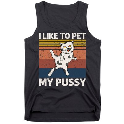 I Like To Pet My Pussy Naughty Funny Adult Humor Saying Cat Tank Top