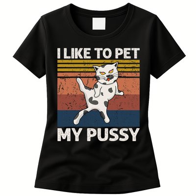 I Like To Pet My Pussy Naughty Funny Adult Humor Saying Cat Womens T-Shirt