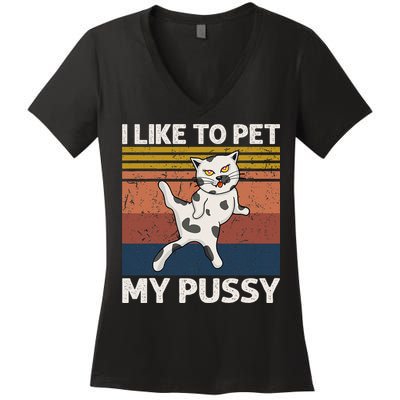 I Like To Pet My Pussy Naughty Funny Adult Humor Saying Cat Women's V-Neck T-Shirt