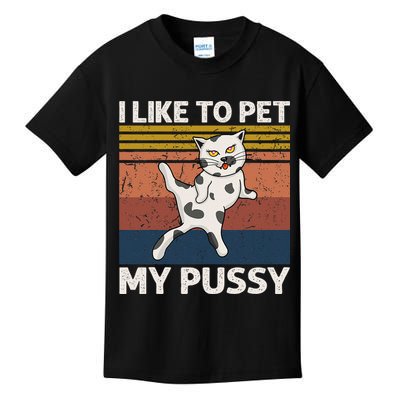I Like To Pet My Pussy Naughty Funny Adult Humor Saying Cat Kids T-Shirt