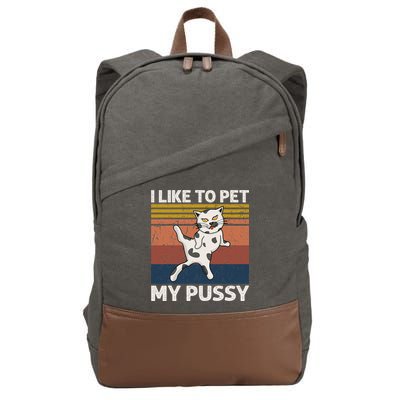 I Like To Pet My Pussy Naughty Funny Adult Humor Saying Cat Cotton Canvas Backpack