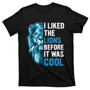 I Liked The Lions Before It Was Cool T-Shirt